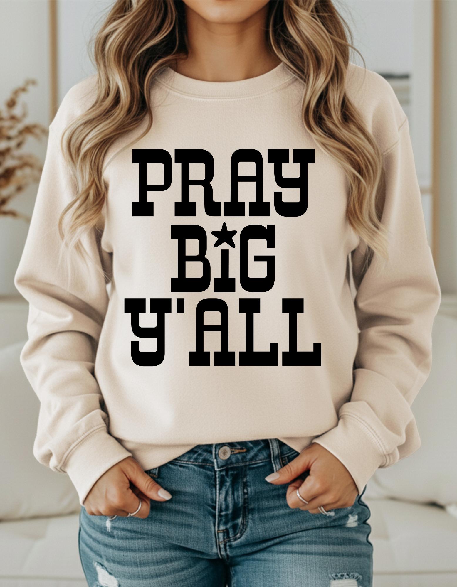 Pray Big Y'all Shirt