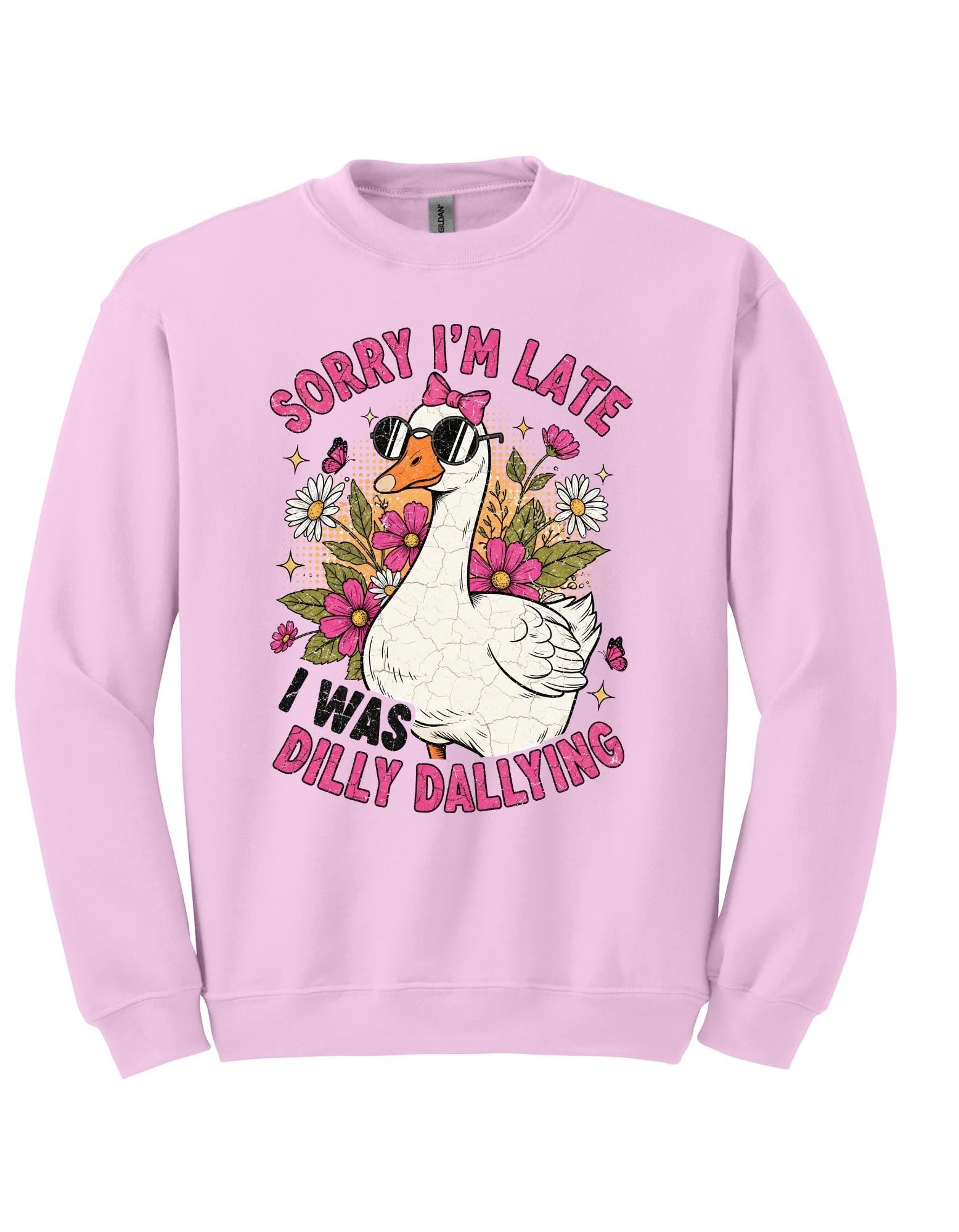 Sorry I was late I was Dilly Dallying Shirt