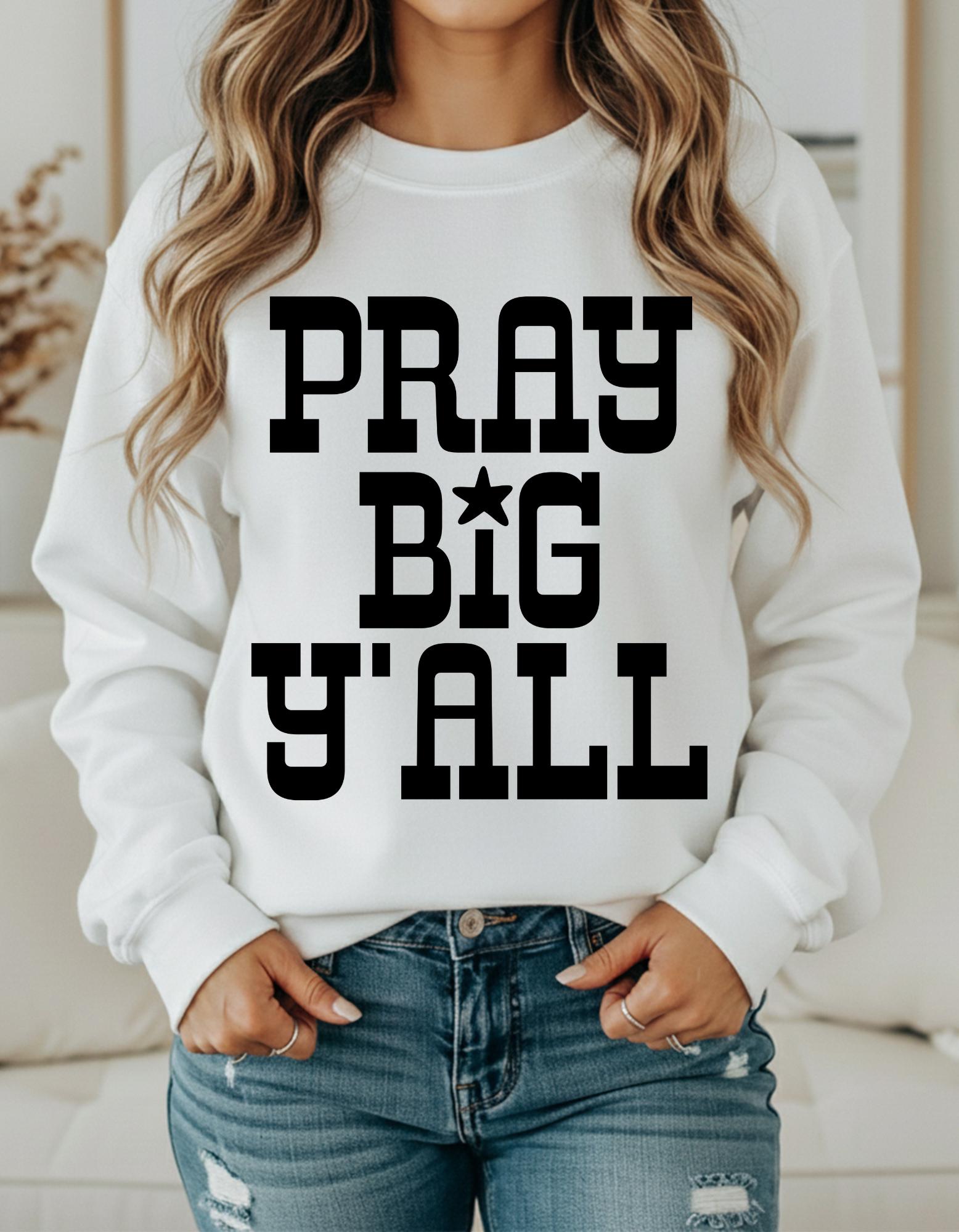 Pray Big Y'all Shirt